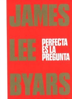 james lee byars. perfecta es la pregunta-9788480266581