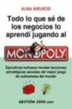 todo lo que se de los negocios lo aprendi jugando al monopoly-9788480888981