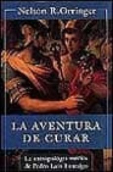 la aventura de curar la antropologia medica de pedro lain entralg o-nelson robert orringer-9788481091281