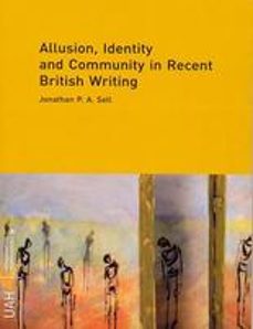 allusion, identity and community in recent british writing-jonathan p.a. sell-9788481389081