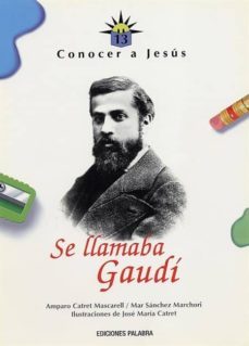 se llamaba gaudi (conocer a jesus 13)-amparo catret mascarell-mar sanchez marchori-9788482395081