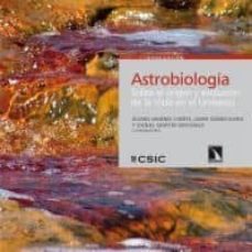 astrobiologia: sobre el origen y evolucion de la vida en el unive rso-9788483196281