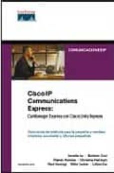 cisco ip comunicaciones express: call manager express con cisco u nity express: soluciones de telefonia para la pequeña y mediana empresa, sucursales y oficinas pequeñas-9788483222881