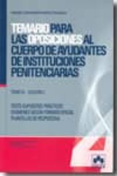 temario para las oposiciones al cuerpo de ayudantes de institucio nes penitenciarias. tomo i: libro de test y supuestos practicos-f.j. armenta gonzalez palenzuela-9788483422281