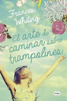el arte de caminar sobre trampolines-frances whiting-9788483659281