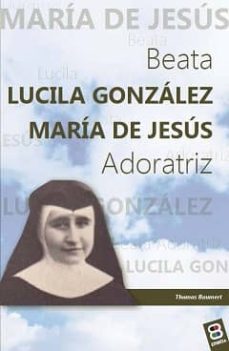 beata lucila gonzalez maria de jesus: adoratriz-thomas baumert-9788484077381