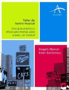 taller de teatro musical: una guia practica para montar, paso a p aso, un musical-angels marcer-ester bartomeu-9788484284581