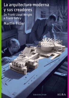 la arquitectura moderna y sus creadores-martin filler-9788484287681