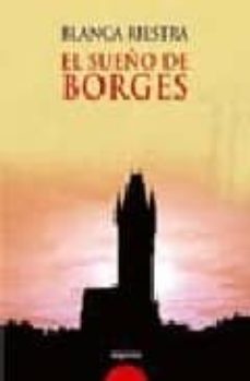 el sueño de borges-blanca riestra rodriguez losada-9788484339281