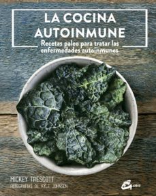 la cocina autoinmune: recetas paleo para tratar las enfermedades autoinmunes-mickey trescott-9788484455981