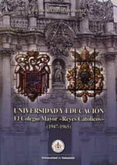 universidad y educacion. el colegio mayor reyes catolicos (1947-1 965). el colegio mayor reyes catolicos (+c.d)-9788484484981