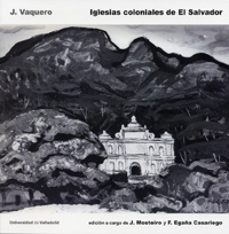 iglesias coloniales de el salvador-j. mosteiro-f. egaña casariaego-9788484489481