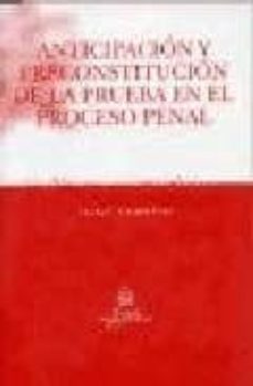 anticipacion y preconstitucion de la prueba en el proceso penal-vicente carlos guzman fluja-9788484563181