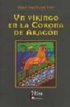 un vikingo en la corona de aragon-miguel angel pascual ariste-9788484652281