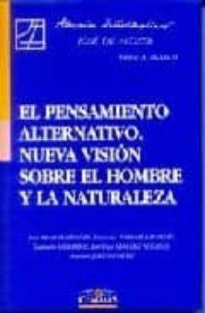 el pensamiento alternativo: nueva vision sobre el hombre y la nat uraleza-jose maria mardones-9788484680581
