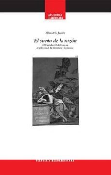 el sueño de la razon: el capricho 43 de goya en el arte visual, l a literatura y la musica-helmut c. jacobs-9788484896081