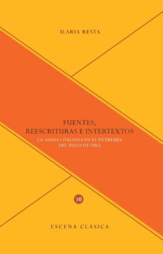 fuentes, reescrituras e intertextos: la novela italiana en el entremes del siglo de oro-ilaria resta-9788484899181