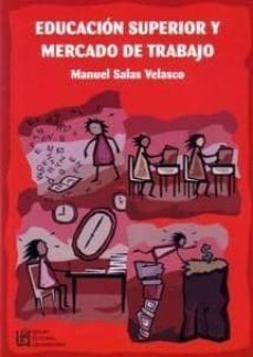 educacion superior y mercado de trabajo-manuel salas velasco-9788484912781