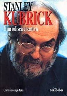 stanley kubrick: una odisea creativa-christian aguilera-9788487270581