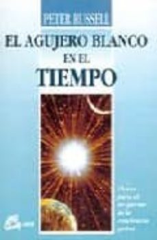 el agujero blanco en el tiempo-peter russell-9788488242181