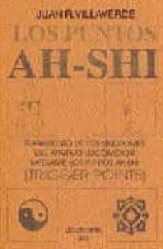los puntos ah-shi : tratamiento de los sindromes dolorosos del ap arato locomotor mediante puntos ahshi-juan rodriguez villaverde-9788488769381