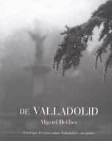 de valladolid-miguel delibes-9788489351981