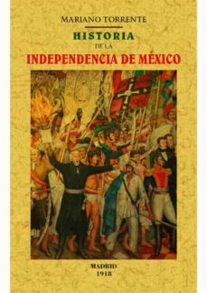 historia de la independecia de mexico (edicion facsimil)-mariano torrente-9788490014981