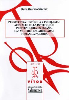 perspectiva histurica y problemas actuales de la instituciun penitenciaria en espaoa (ebook)-ruth alvarado sanchez-9788490120781