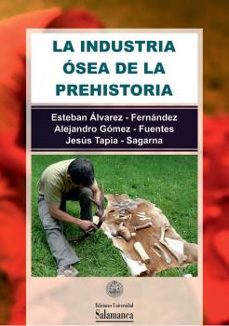 la industria osea en la prehistoria-esteban alvarez fernandez-9788490123881