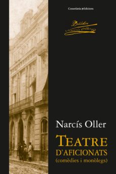 teatre d aficionats-narcis oller i moragas-9788490345481