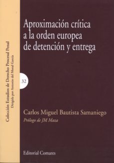 aproximacion critica a la orden europea de detencion y entrega-carlos miguel bautista samaniego-9788490452981