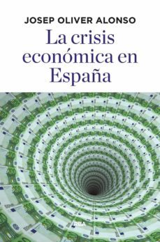 la crisis economica en españa-josep oliver alonso-9788490568781