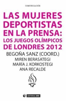 mujeres deportistas en la prensa: los juegos olimpicos de londres 2012-begoña (coord.) sanz-9788490645581