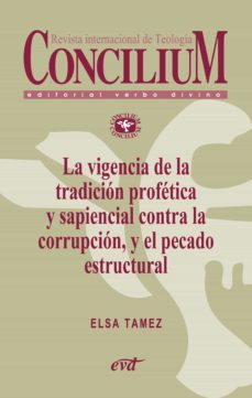 la vigencia de la tradicion profetica y sapiencial contra la corrupcion, y el pecado estructural. concilium 358 (2014) (ebook)-elsa tamez-9788490730881