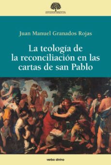 la teologia de la reconciliacion en las cartas de san pablo-juan manuel granados rojas-9788490732281