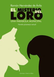 el misterio del loro. una parábola municipal (ebook)-ramon hernandez de avila-9788490955581