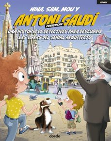 nina, sam, mou and antoni gaudi present a detective story which explores the work of this great architect-9788491032281
