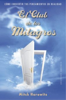 el club de los milagros: como convertir tus pensamientos en realidad-mitch horowitz-9788491115281