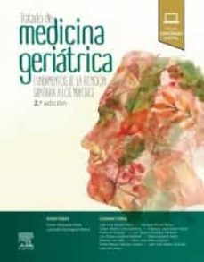 tratado de medicina geriatrica: fundamentos de la atencion sanitaria a los mayores (2ª edicion)-9788491132981