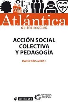 acción social colectiva y pedagogíca-marco raul mejia j.-9788491169581