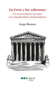 la corte y los soberanos: un acercamiento europeo a la singularidad estadounidense-jorge romeu-9788491232681