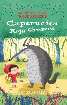 caperucita roja grosera (cuentos con un toque diferente)-jo franklin-9788491456681