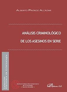 analisis criminologico de los asesinos en serie-alberto pintado alcazar-9788491484981