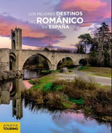 los mejores destinos del románico en españa-jaime cobreros-9788491581581