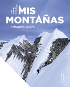 mis montañas. toda una vida al filo de lo imposible-sebastian alvaro lomba-9788491588481