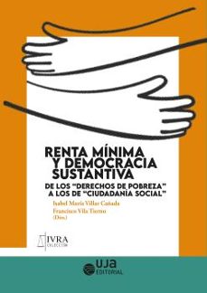 renta minima y democracia sustantiva: de los "derechos de pobreza " a los de "ciudadania social"-9788491594581