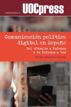 comunicacion politica digital en españa: del pasalo a podemos y de podemos a vox-victor sanpedro-9788491807681