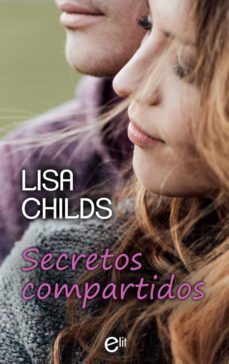 secretos compartidos (ebook)-lisa childs-9788491882381