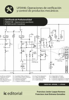 (i.b.d.) fmee0108 operaciones de verificacion y control de productos mecanicos. operaciones auxiliares de fabricacion mecanica-francisco javier luque romera-francisco jose entrena gonzalez-9788491984481