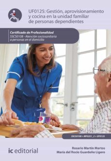 (i.b.d.) sscs0108 gestion, aprovisionamiento y cocina en la unida d familiar de personas dependientes.- atencion sociosanitaria    a personas dependientes en el domicilio-9788491986881